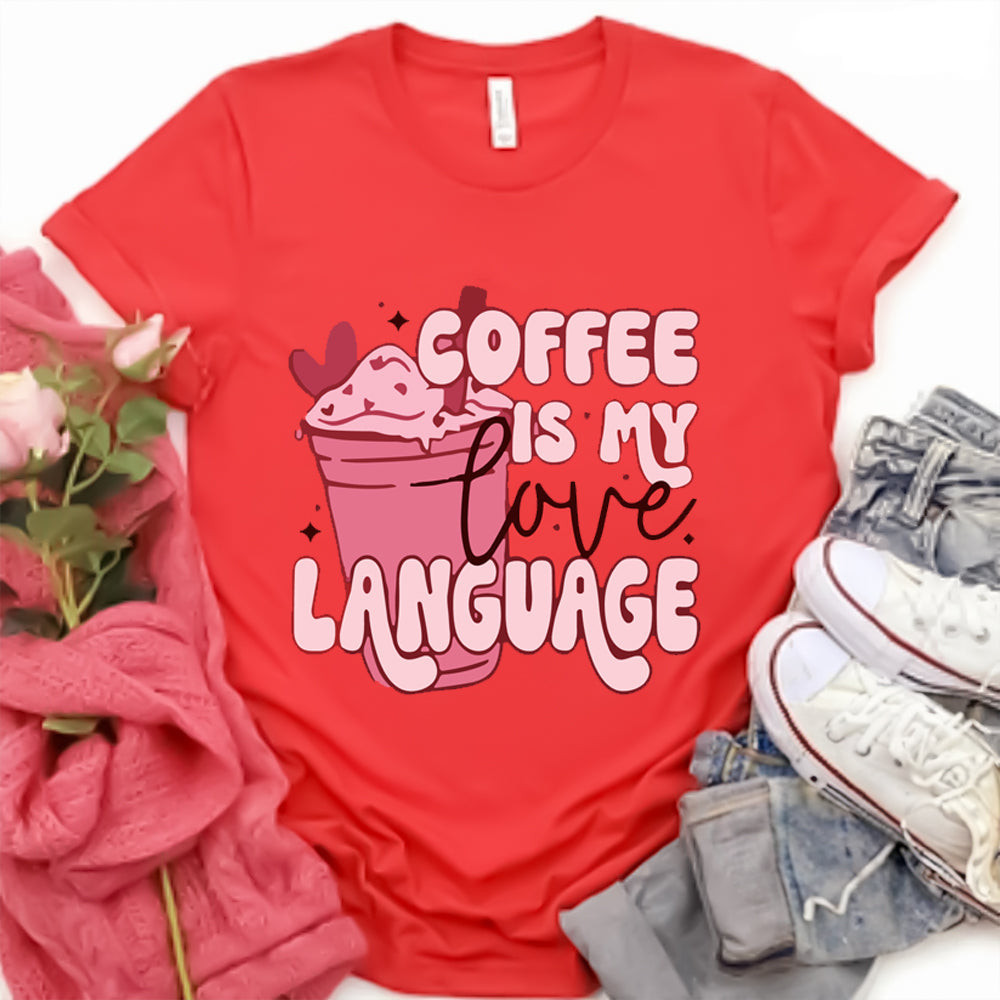 Coffee Is My Love Languages T-Shirt Womens Coffee Lover Shirt Gifts For Her Coffee Is My Love Languages T-Shirt Womens Coffee Lover Shirt Gifts For Her