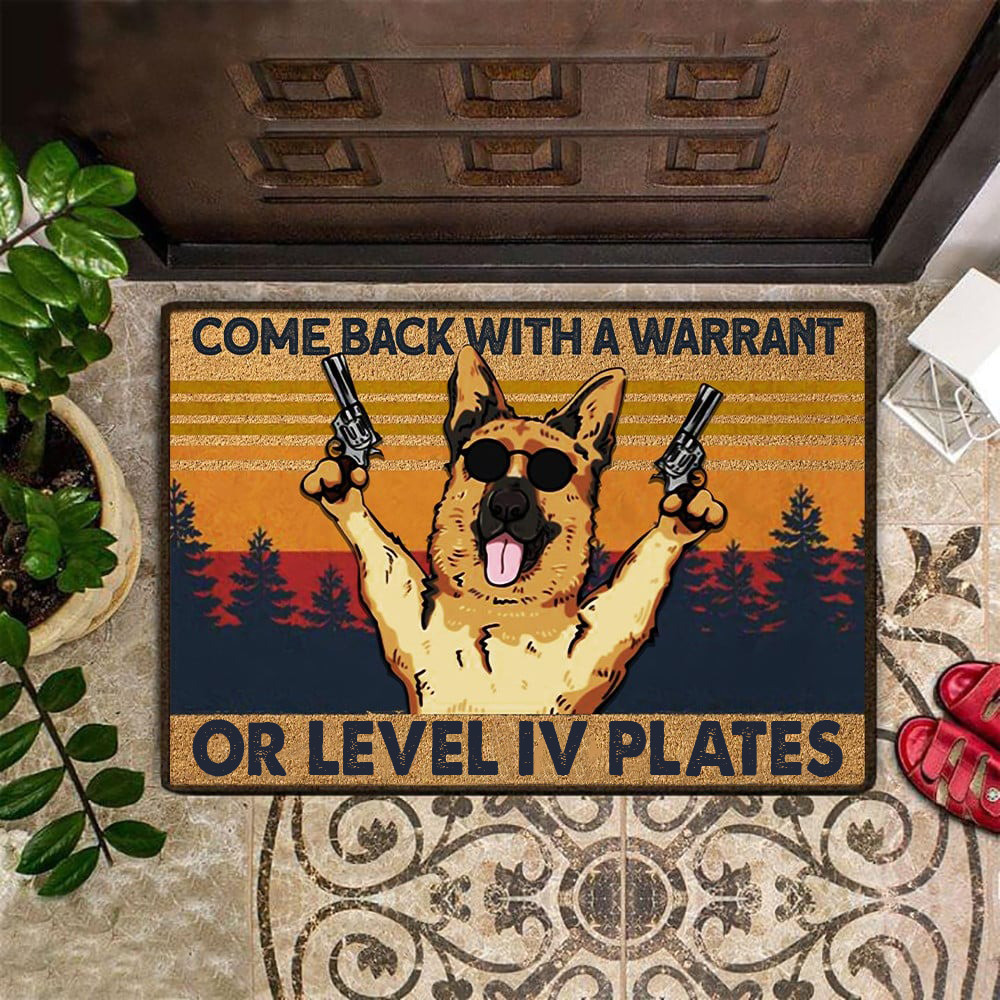 Come Back With A Warrant Or Level Iv Plates Doormat Madafakas German Shepherd Door Mat Come Back With A Warrant Or Level Iv Plates Doormat Madafakas German Shepherd Door Mat
