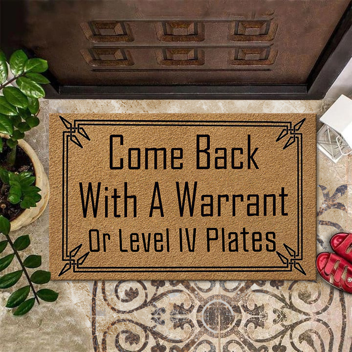 Come Back With A Warrant Or Level Iv Plates Doormat With Funny Cool Sayings Best Gifts Come Back With A Warrant Or Level Iv Plates Doormat With Funny Cool Sayings Best Gifts