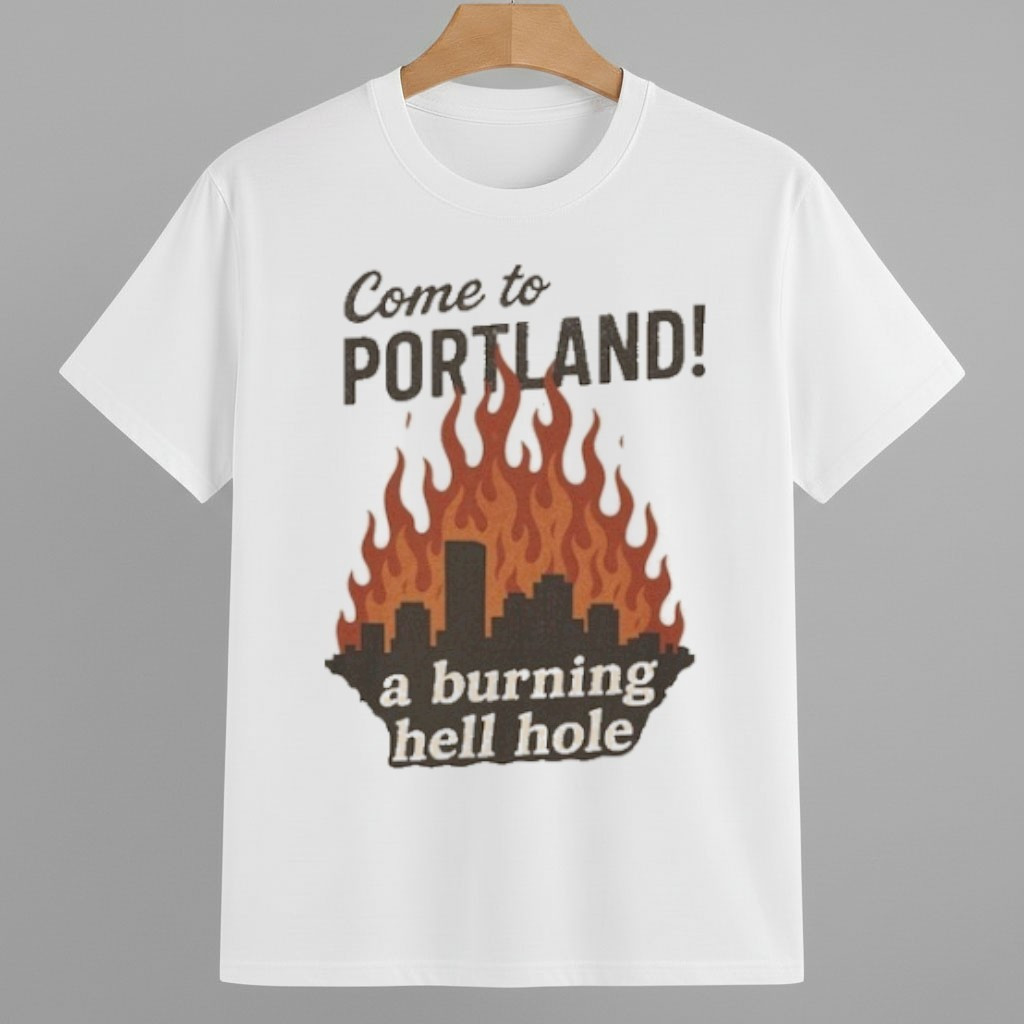Come To Portland A Burning Hell Hole Shirt Portland Frog Protest Merch