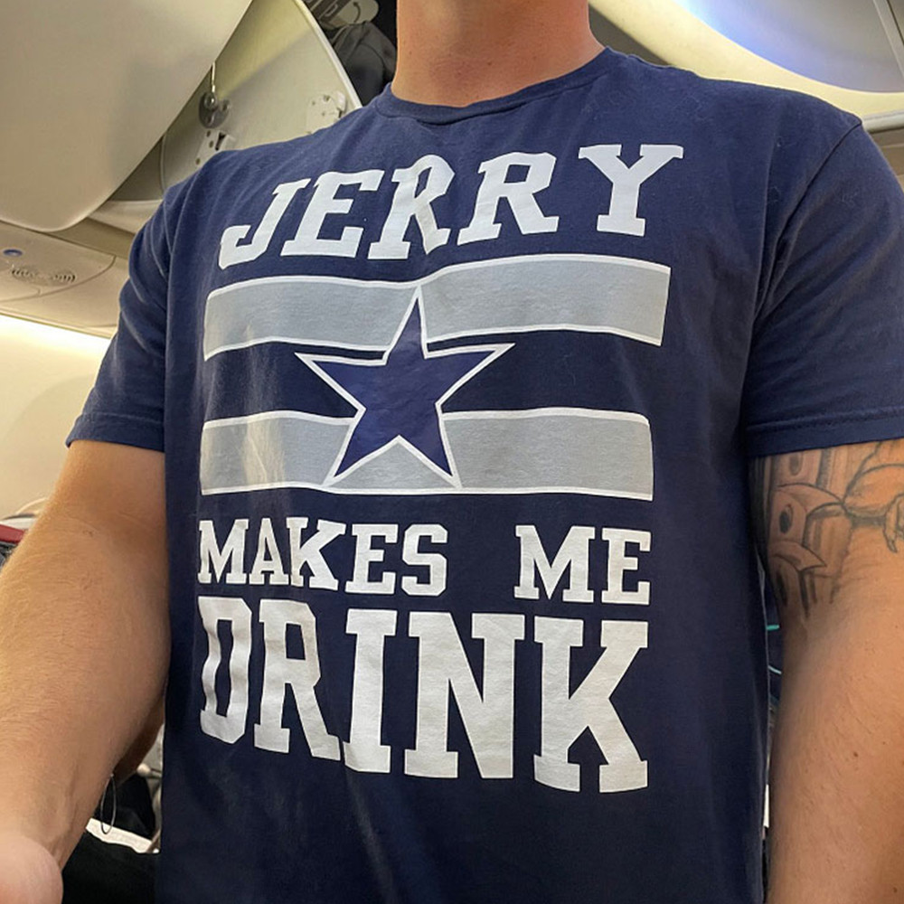 Cowboys Jerry Makes Me Drink Shirt Gifts For Football Lovers Fan Gifts Cowboys Jerry Makes Me Drink Shirt Gifts For Football Lovers Fan Gifts