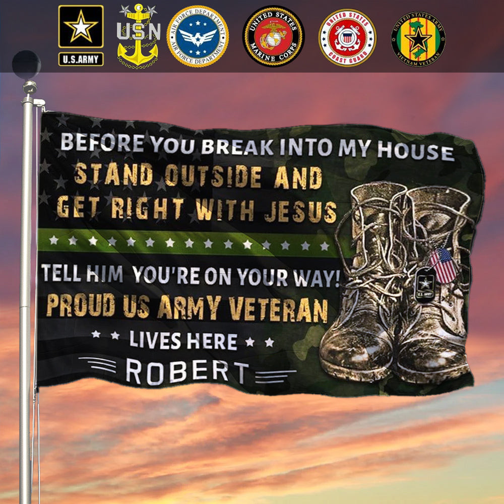 Custom Before You Break Into My House Army Veteran Flag Cool Gifts For Veterans Day Custom Before You Break Into My House Army Veteran Flag Cool Gifts For Veterans Day