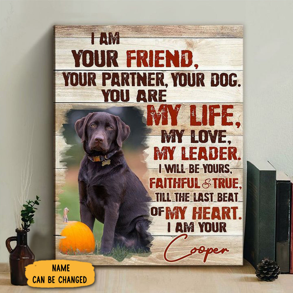 Custom Dog Labrador Retriever I Am Your Friend Poster Personalized Dog Gifts For Owners