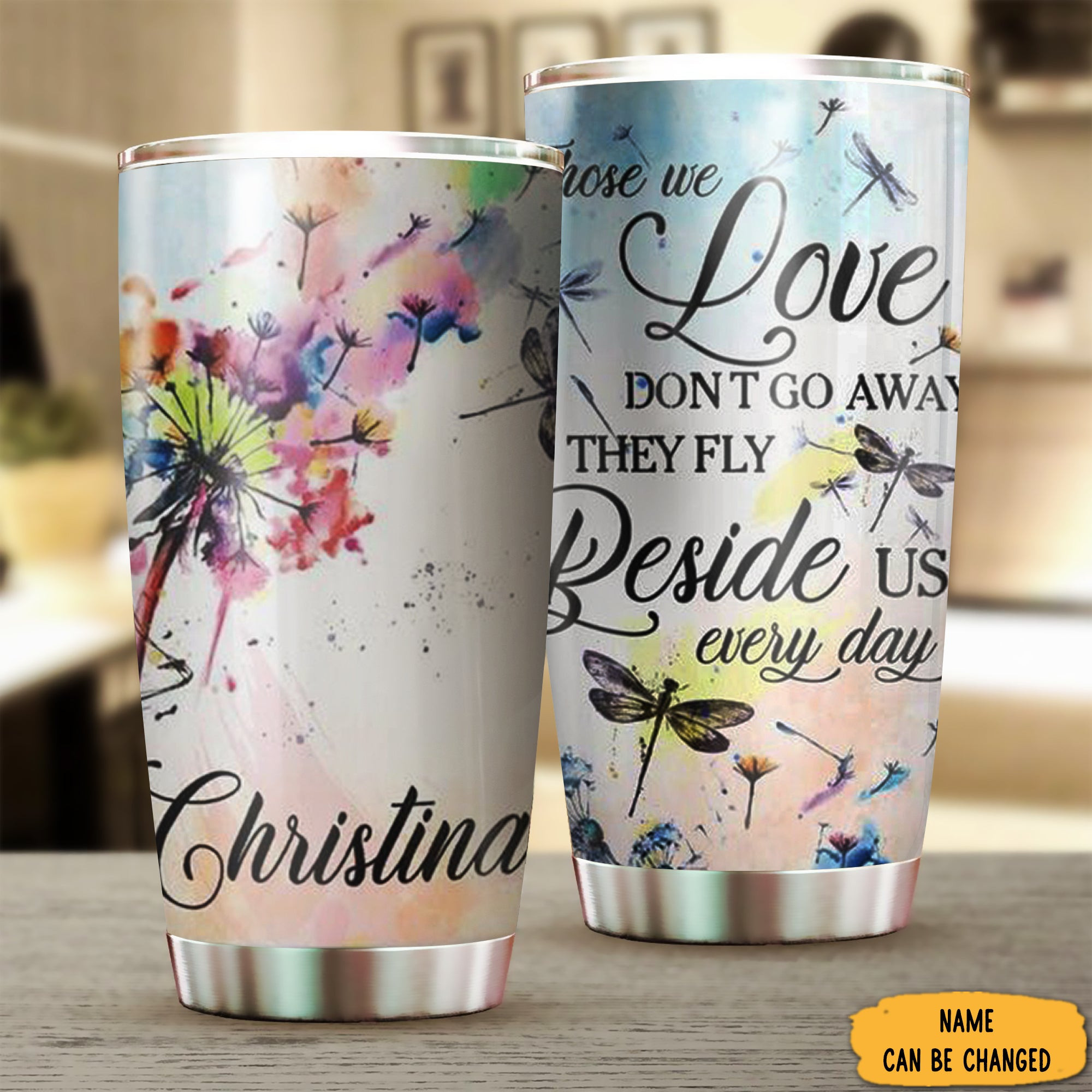 Custom Dragonfly Those We Love Don't Go Away Tumbler Gifts With Dragonflies On Them