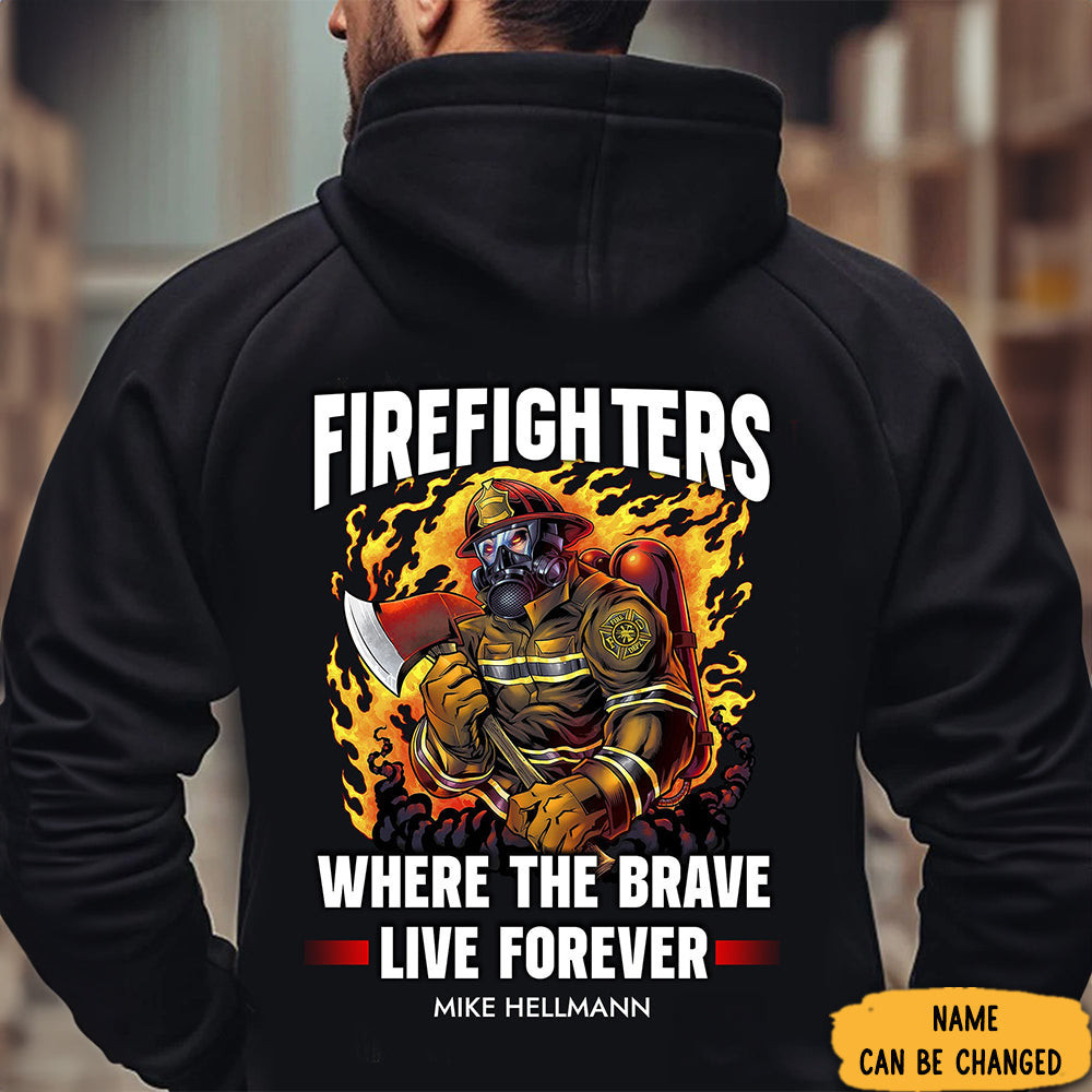 Custom Firefighters Where The Brave Live Forever Hoodie Honor Fireman Hoodie Gifts