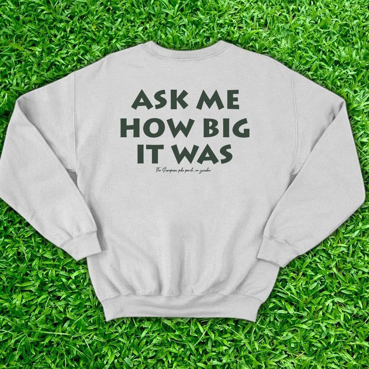 Custom Fish It Was This Big Fish Sweatshirt Ask Me How Big It Was Sweatshirt Gift