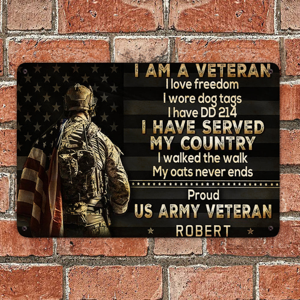 Custom I Am A Veteran I Have Served My Country Metal Sign Proud US Army Veteran Patriotic Signs Custom I Am A Veteran I Have Served My Country Metal Sign Proud US Army Veteran Patriotic Signs