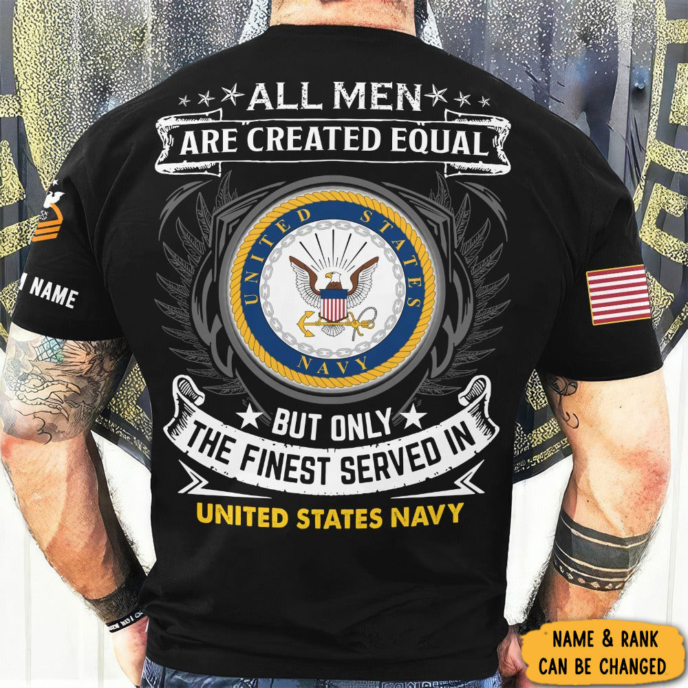 Custom Navy Veteran Shirt All Men Are Created Equal Only The Finest Served In U.S Navy Custom Navy Veteran Shirt All Men Are Created Equal Only The Finest Served In U.S Navy