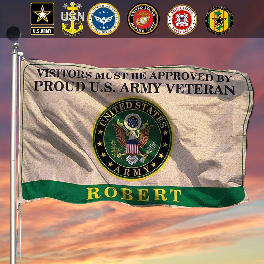 Custom Proud U.S Army Veteran Flag Visitors Must Be Approved Army Veteran Banner Merch Custom Proud U.S Army Veteran Flag Visitors Must Be Approved Army Veteran Banner Merch