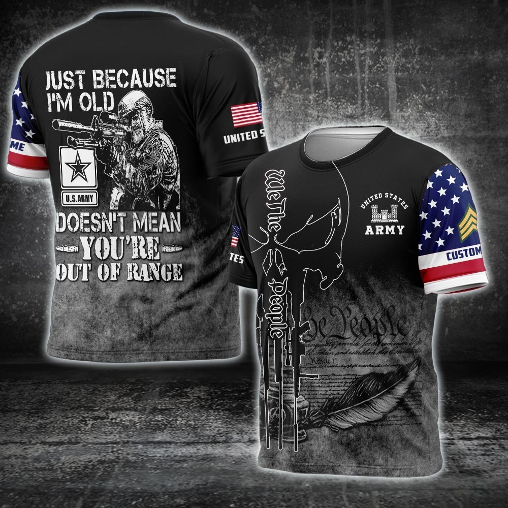Custom US Army Branch Shirt Just Because I'm Old Doesn't Mean You're Out Of Range T-Shirt Custom US Army Branch Shirt Just Because I'm Old Doesn't Mean You're Out Of Range T-Shirt
