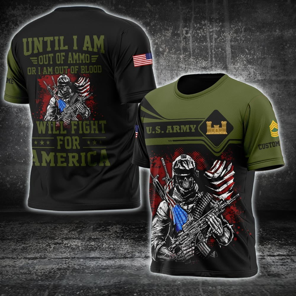Custom US Army Ratings Shirt Until I Am Out Of Ammo Or I Am Out Of Blood Will Fight For America