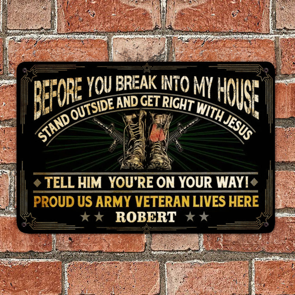 Custom US Army Veteran Before You Break Into My House Metal Sign Army Veteran Gifts Funny Custom US Army Veteran Before You Break Into My House Metal Sign Army Veteran Gifts Funny