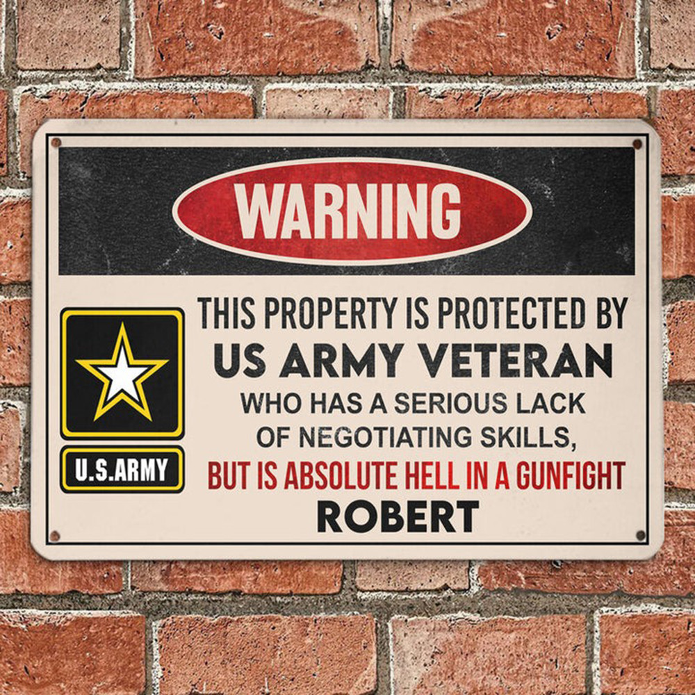 Custom US Army Veteran Metal Sign Warning This Property Is Protected By US Army Veteran Sign Custom US Army Veteran Metal Sign Warning This Property Is Protected By US Army Veteran Sign