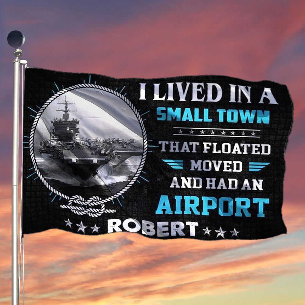 Custom US Navy Veteran Flag I Lived In A Small Town That Floated USN Navy Veteran Gifts Custom US Navy Veteran Flag I Lived In A Small Town That Floated USN Navy Veteran Gifts