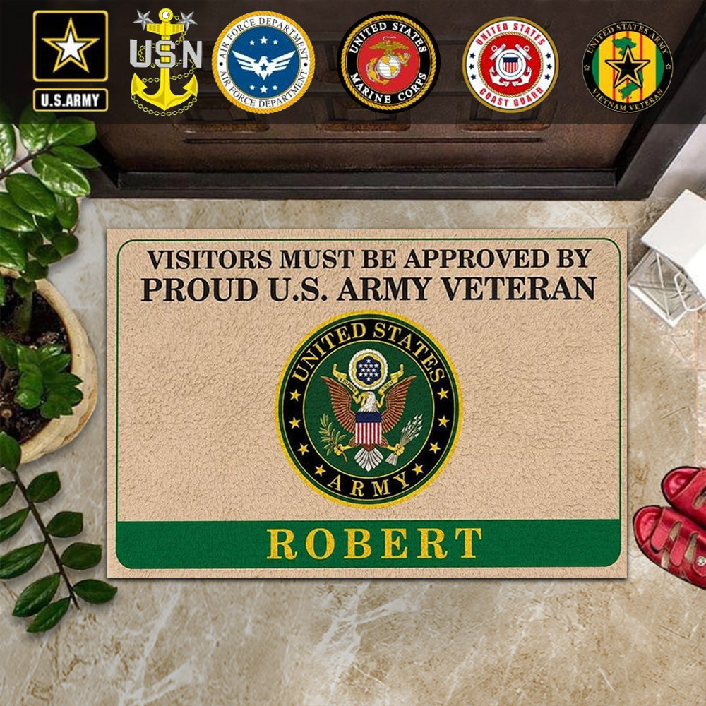 Custom Visitors Must Be Approved By Proud To Be US Army Veteran Doormat Army Veteran Gifts Custom Visitors Must Be Approved By Proud To Be US Army Veteran Doormat Army Veteran Gifts