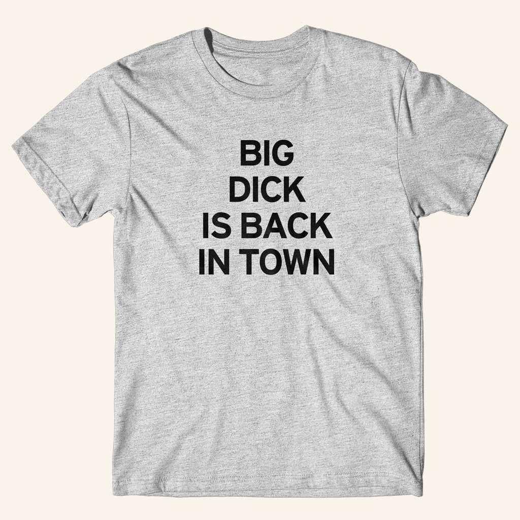 Danny Duncan Merch Big Dick Is Back In Town T-Shirt Christmas Gifts For Brother Danny Duncan Merch Big Dick Is Back In Town T-Shirt Christmas Gifts For Brother