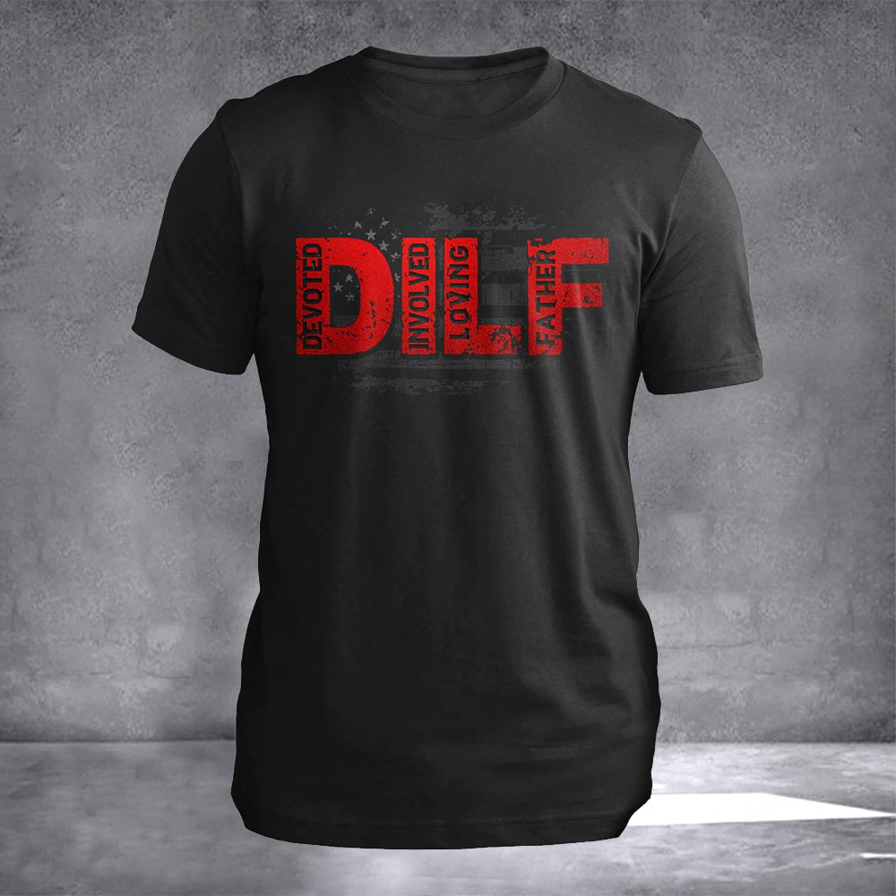 DILF Devoted Involved Loving Father Shirt Fathers Day 2024 Patriotic T-Shirt Gift For Dad