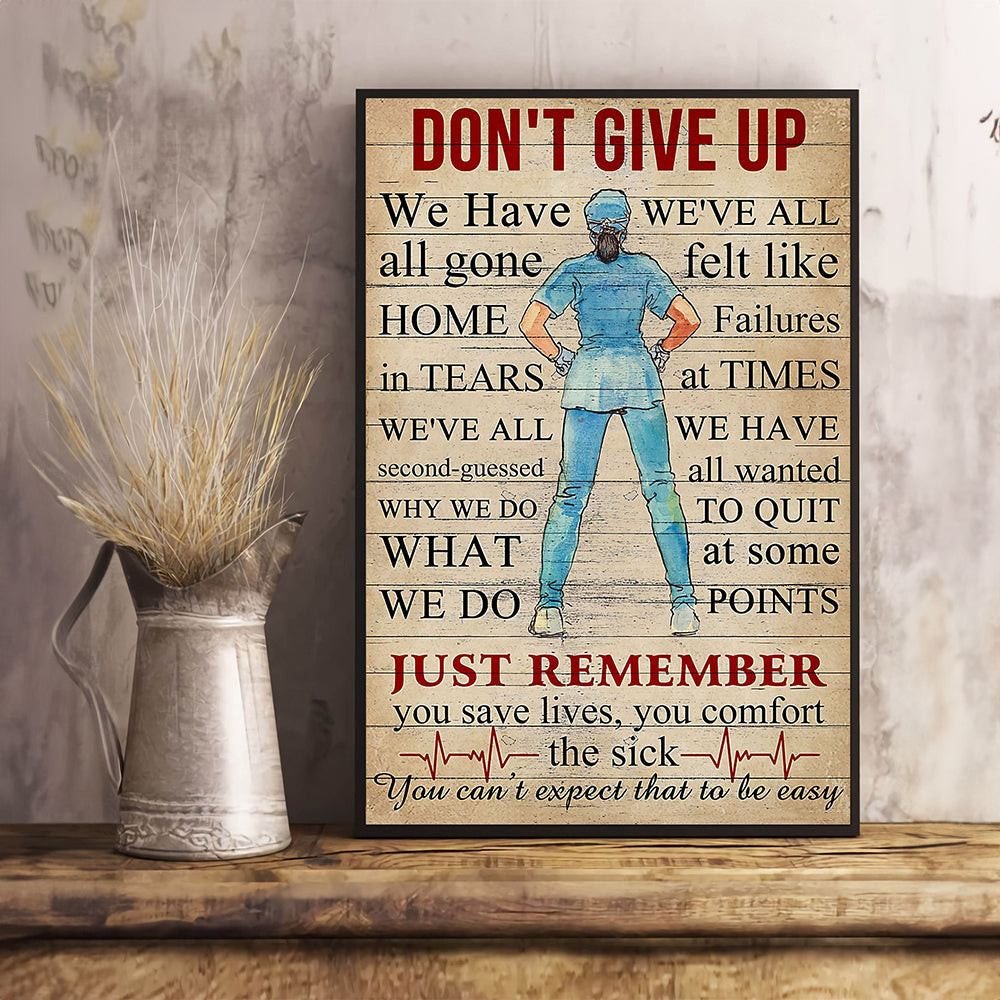 Don't Give Up Just Remember You Save Lives Nurse Poster Best Gifts For Nurses Don't Give Up Just Remember You Save Lives Nurse Poster Best Gifts For Nurses
