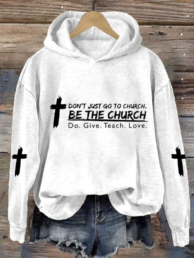 Don't Just Go To Church Be The Church Hoodie Do Give Teach Love Christian Gifts For Her Don't Just Go To Church Be The Church Hoodie Do Give Teach Love Christian Gifts For Her