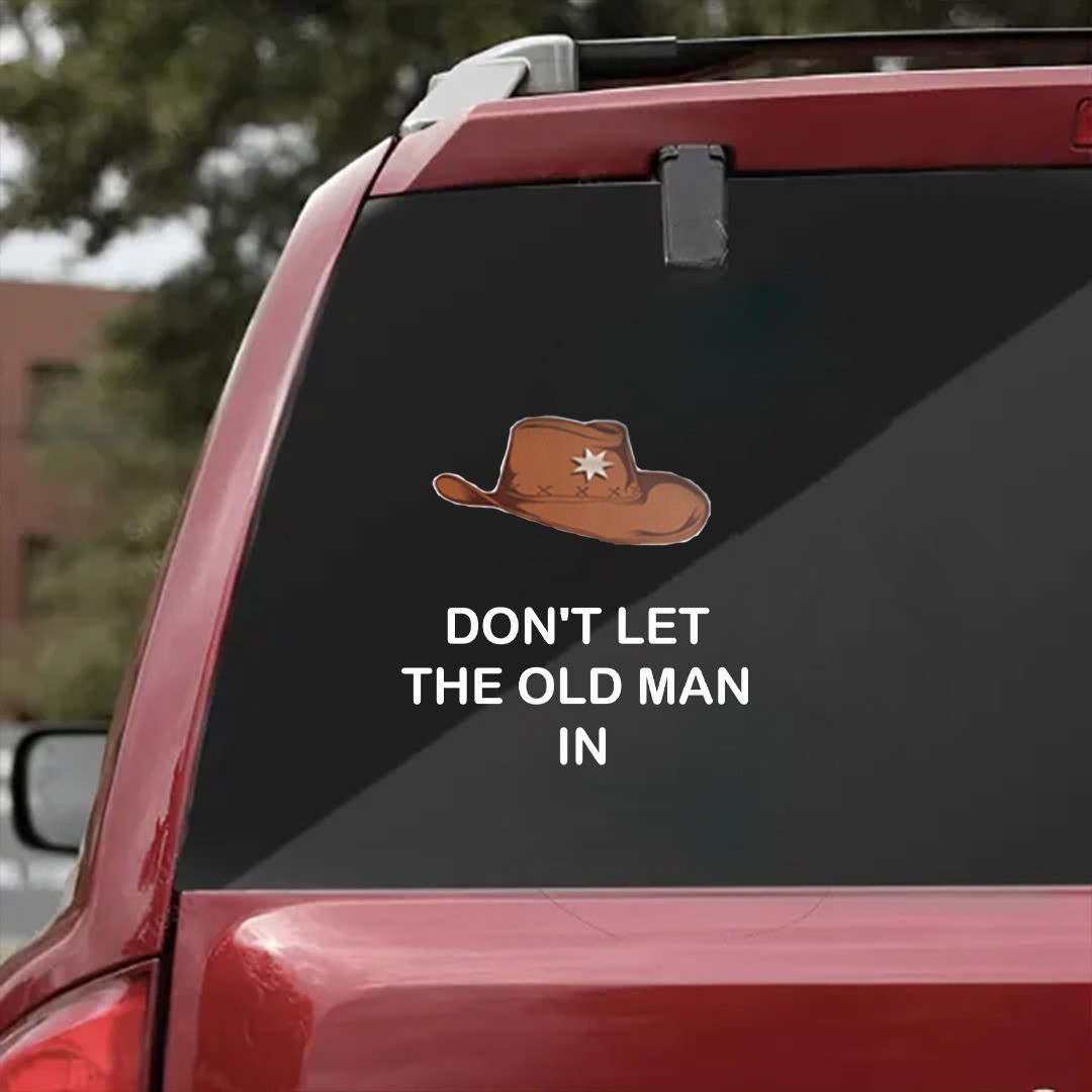 Don't Let The Old Man In Car Sticker Decal Rip Legend Gifts For Country Music Lovers Fans Don't Let The Old Man In Car Sticker Decal Rip Legend Gifts For Country Music Lovers Fans