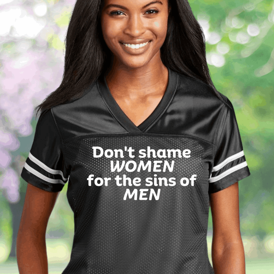 Don't Shame Women For The Sins Of Men Football Jersey Women's Rights Jersey Gifts For Wife