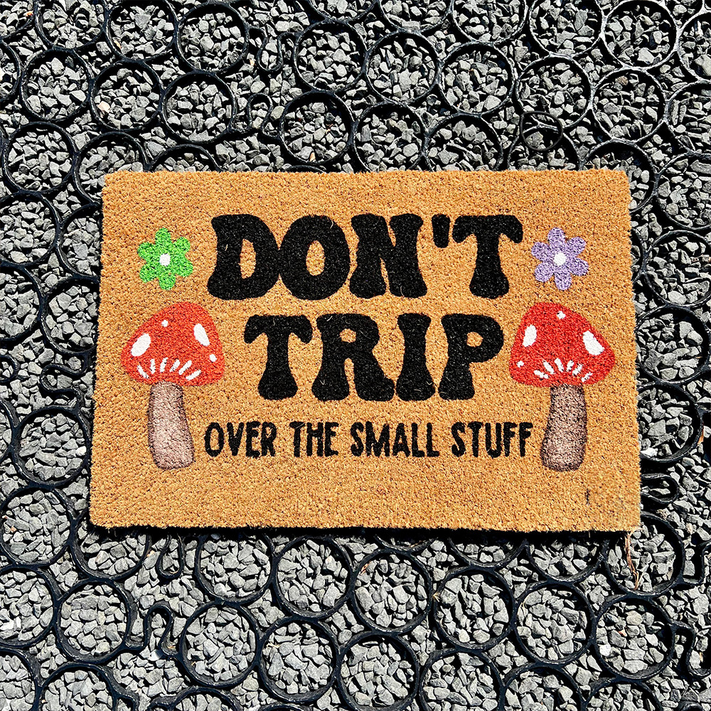 Don't Trip Over The Small Things Stuff Doormat Mushroom Welcome Mat With Sayings Don't Trip Over The Small Things Stuff Doormat Mushroom Welcome Mat With Sayings