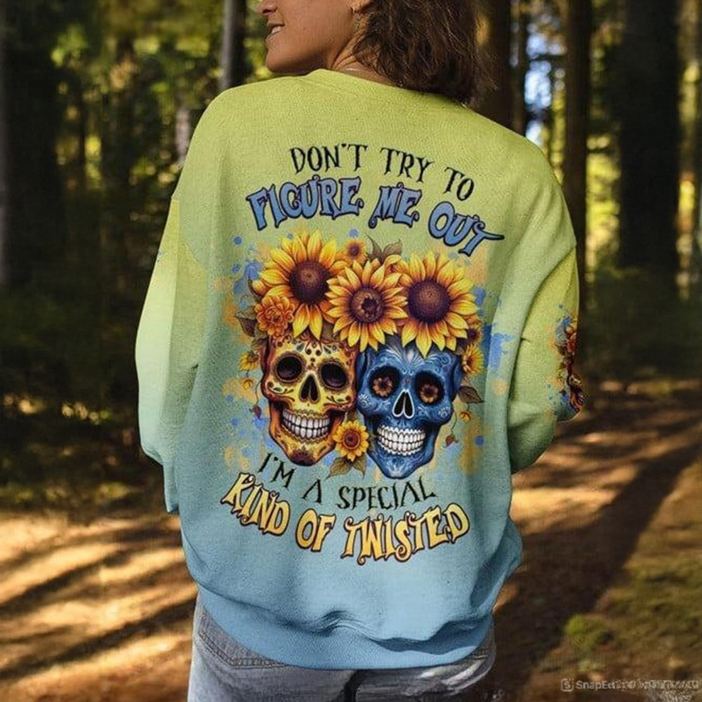 Don't Try To Figure Me Out I'm A Special Kind Of Twisted Sweatshirt Sunflower Skull Clothing Don't Try To Figure Me Out I'm A Special Kind Of Twisted Sweatshirt Sunflower Skull Clothing