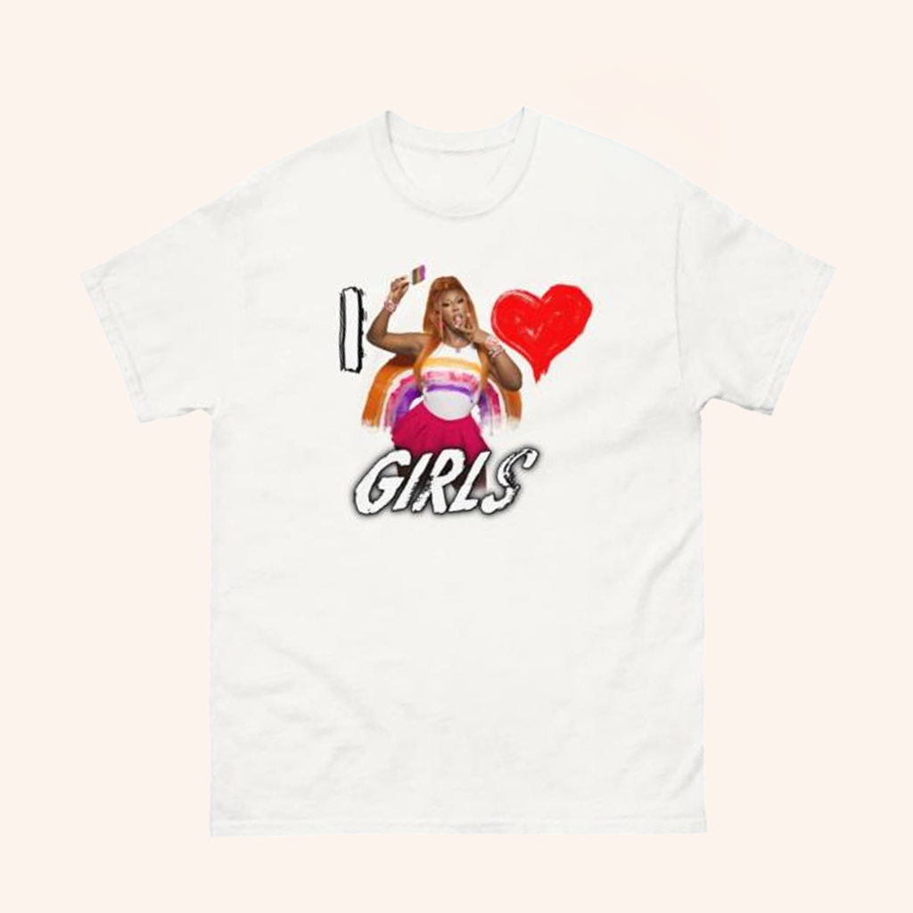 Drag Queen Merch Kori King I Love Girls T-Shirt Drag Queen Christmas Gifts