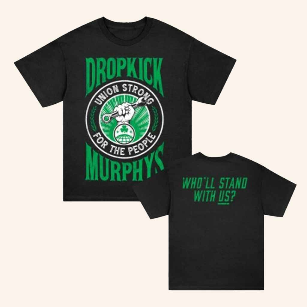 Dropkick Murphys Merch Union Strong For The People T-Shirt Best Gifts For Boyfriend