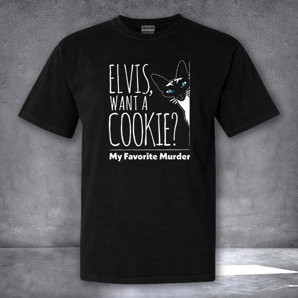 Elvis Want A Cookie My Favorite Murder Shirt Funny Graphic T-Shirt Sarcasm Tees Elvis Want A Cookie My Favorite Murder Shirt Funny Graphic T-Shirt Sarcasm Tees