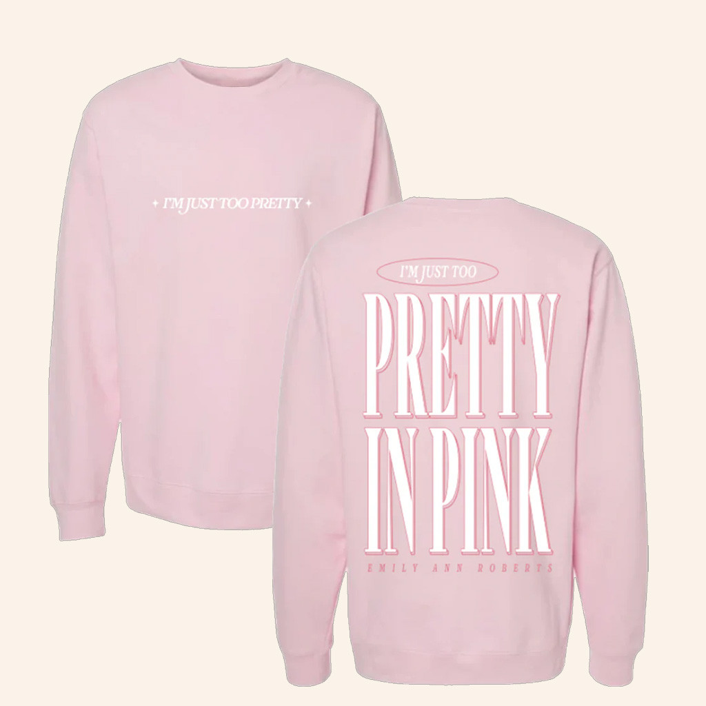 Emily Ann Merch I'm Just Too Pretty In Pink Sweatshirt Christmas Gifts For Her Emily Ann Merch I'm Just Too Pretty In Pink Sweatshirt Christmas Gifts For Her
