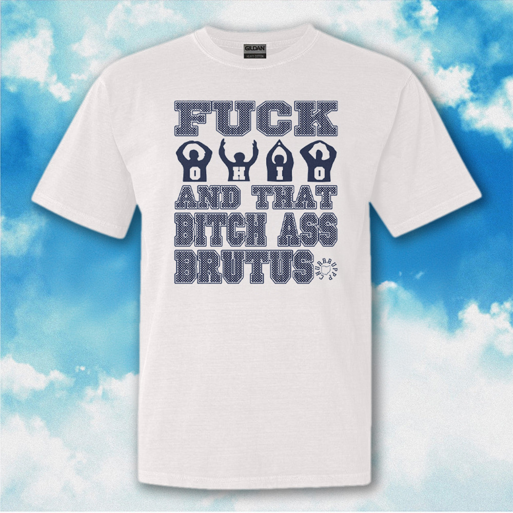 Fck Ohio And That Bitch Ass Brutus Shirt Gifts For Fan Fck Ohio And That Bitch Ass Brutus Shirt Gifts For Fan
