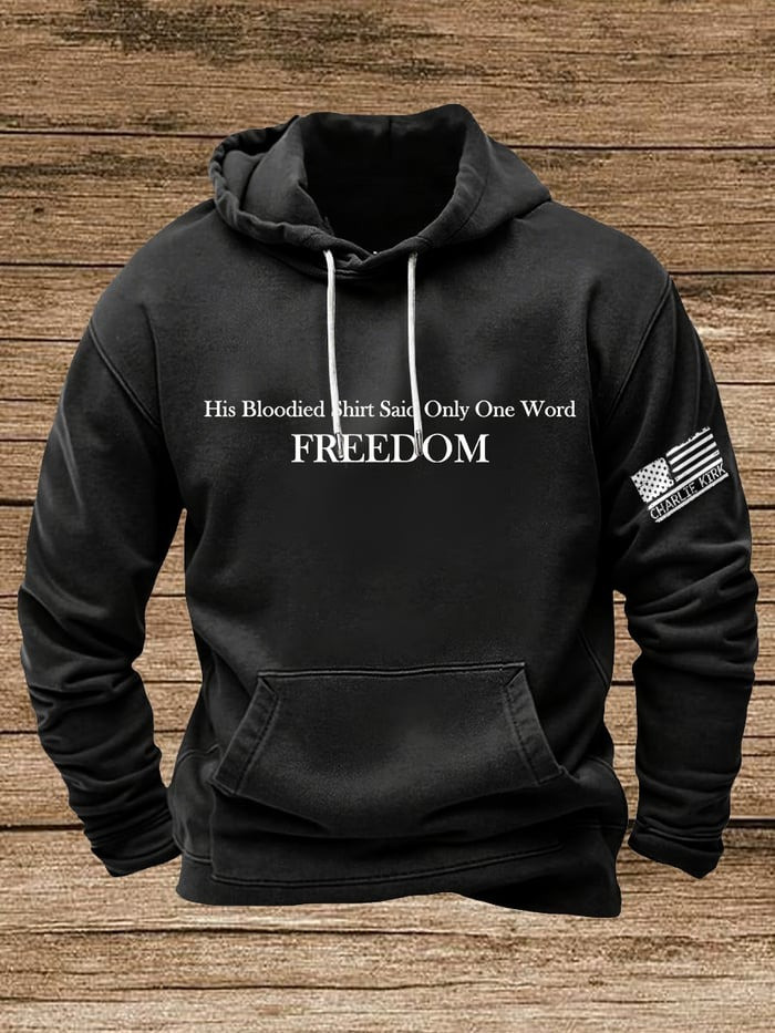 Freedom Hoodie His Blood-Stained Shirt Had Only One Word Hoodie Charlie Kirk Merchandise Freedom Hoodie His Blood-Stained Shirt Had Only One Word Hoodie Charlie Kirk Merchandise