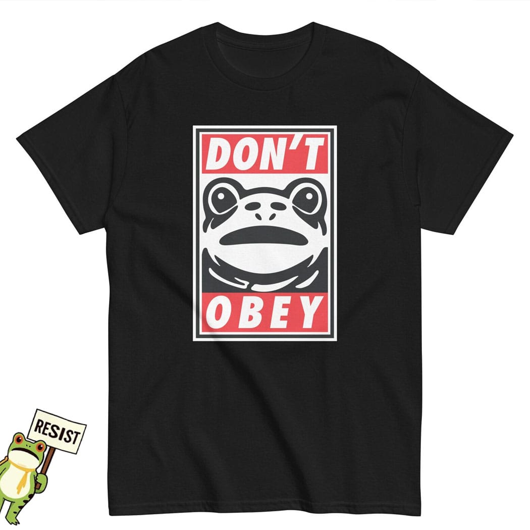 FROG DON'T OBEY Unisex T-Shirt Anti Trump Resistance Merch FROG DON'T OBEY Unisex T-Shirt Anti Trump Resistance Merch