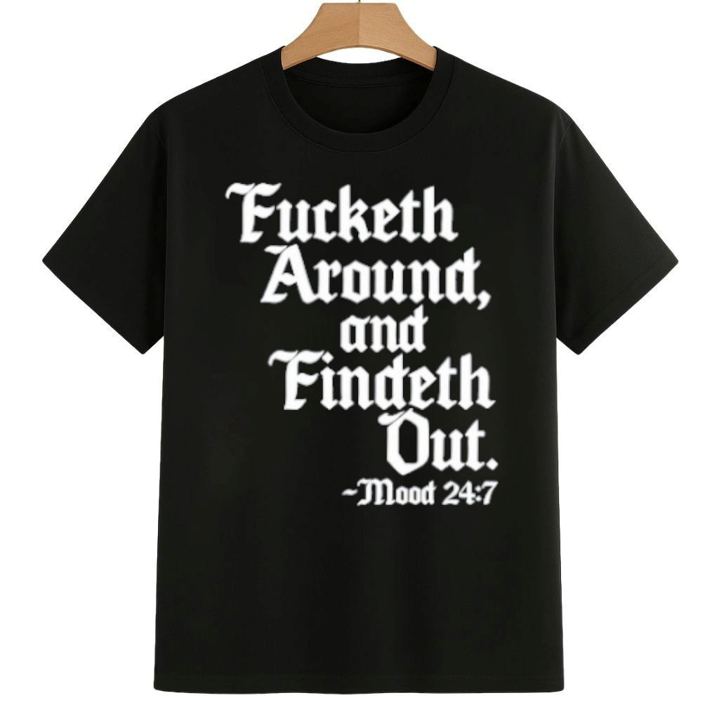 Fucketh Around And Findeth Out Mood Shirt Abolish ICE Protest Merch Fucketh Around And Findeth Out Mood Shirt Abolish ICE Protest Merch