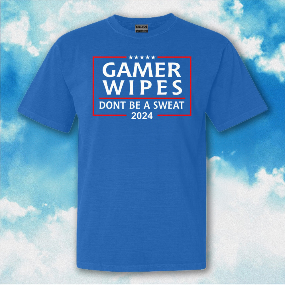 Gamer Wipes Don't Be A Sweat 2024 Shirt Gifts For Fans Gamer Wipes Don't Be A Sweat 2024 Shirt Gifts For Fans