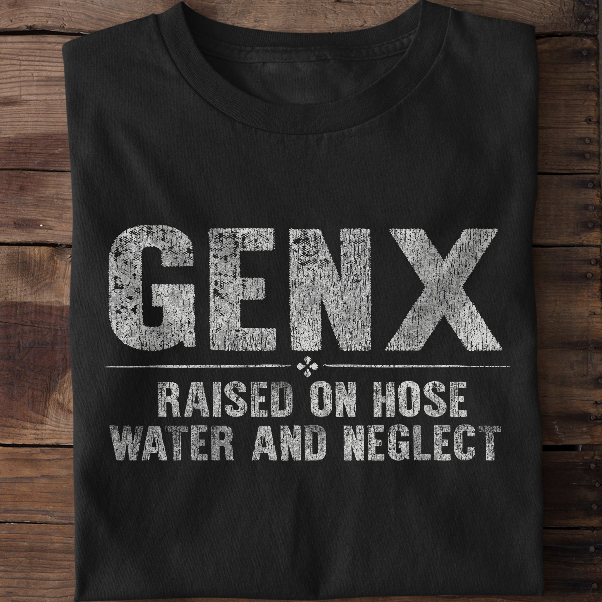 Gen X Raised On Hose Water And Neglect Shirt Funny Sayings Gift Ideas For Gen X