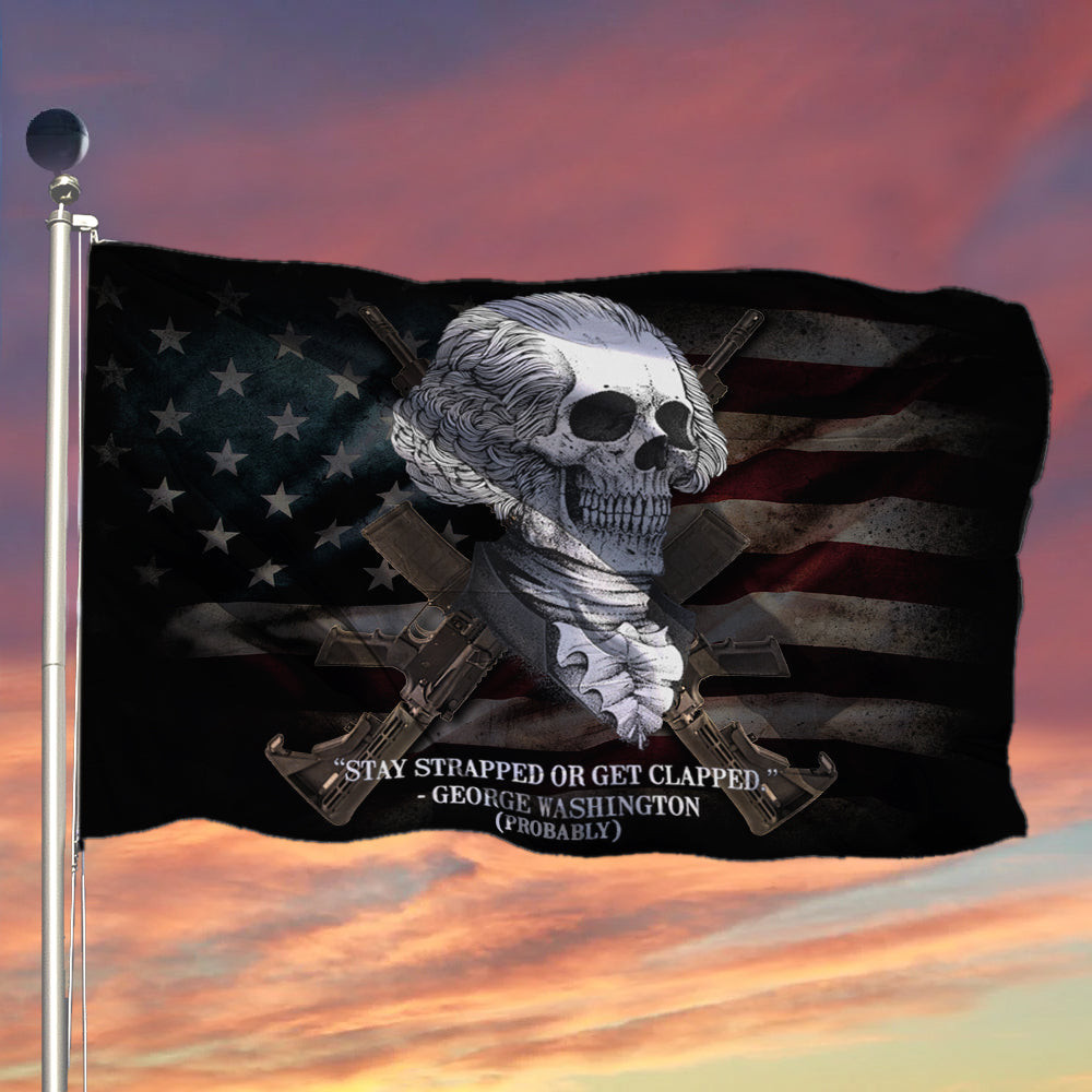 George Washington Stay Strapped Or Get Clapped Flag Patriotic Flag 2nd Amendment Merch