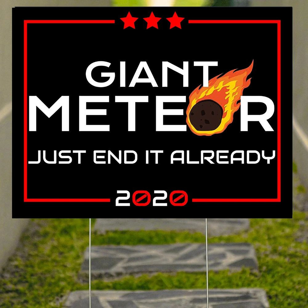 Giant Meteor 2024 Just End It Already Yard Sign Funny Political Lawn Sign Wayfair Home Decor Giant Meteor 2024 Just End It Already Yard Sign Funny Political Lawn Sign Wayfair Home Decor