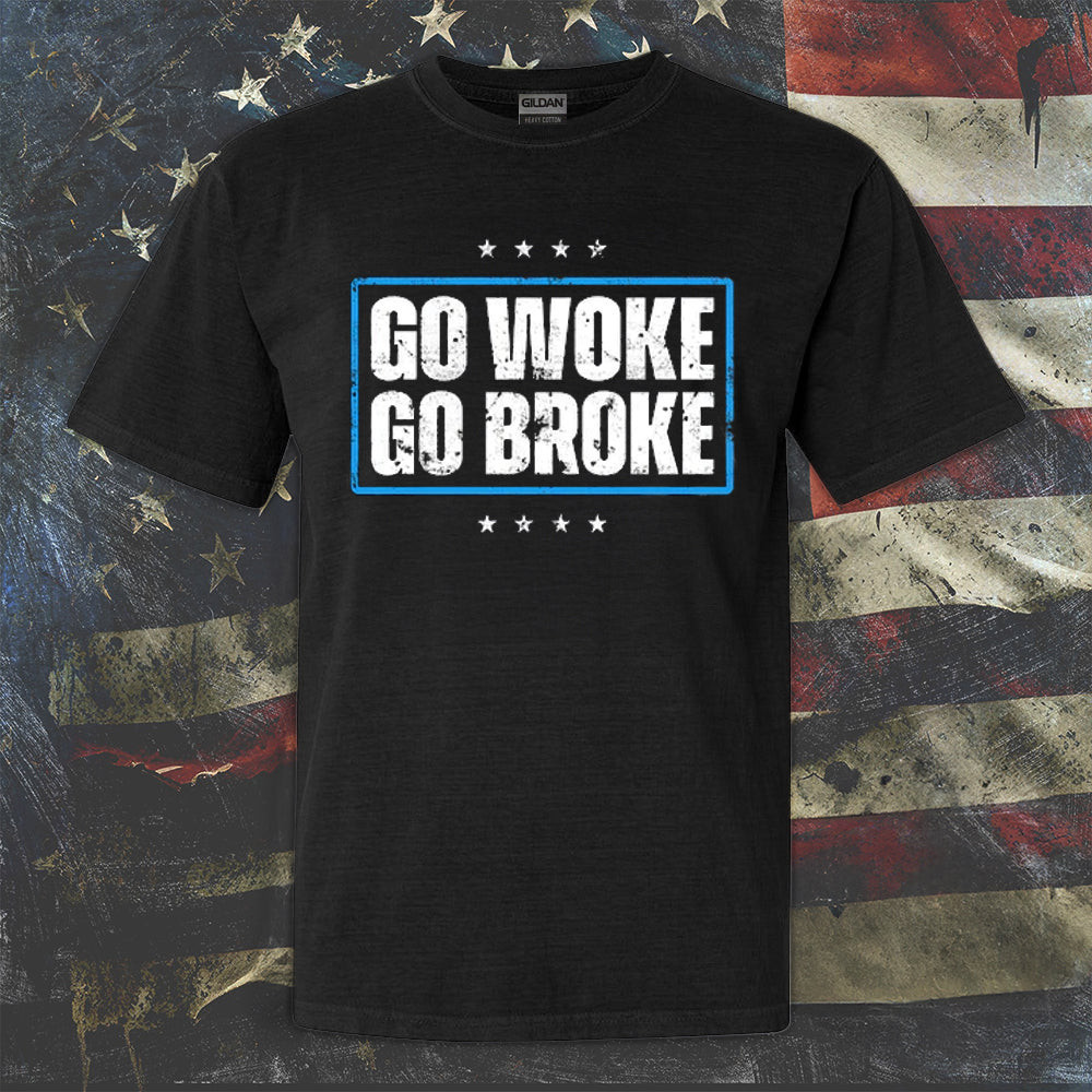 Go Woke Go Broke Shirt Funny Political T-Shirt Gifts For Boyfriend Go Woke Go Broke Shirt Funny Political T-Shirt Gifts For Boyfriend