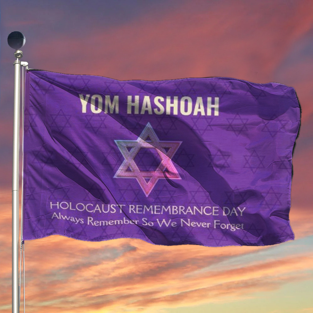 Holocaust Remembrance Day Flag Yom Hashoah Flag Always Remember So We Never Forget Holocaust Remembrance Day Flag Yom Hashoah Flag Always Remember So We Never Forget