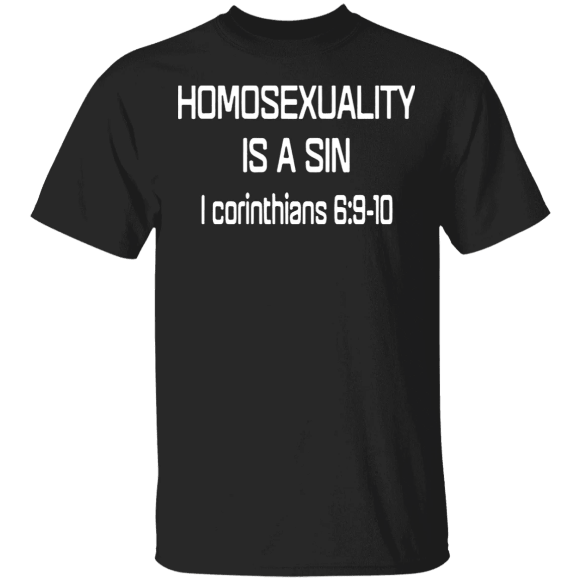 Homosexuality Is A Sin I Corinthians 6 9 10 Shirt Anti LGBT Merch Gift For BoyFriend Homosexuality Is A Sin I Corinthians 6 9 10 Shirt Anti LGBT Merch Gift For BoyFriend
