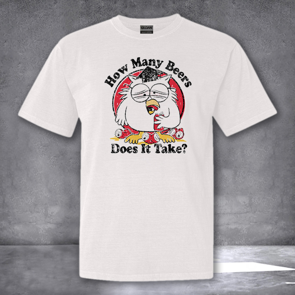 How Many Beers Does It Take Owl Shirt Beer Lovers Funny T-Shirt Gifts For Dad How Many Beers Does It Take Owl Shirt Beer Lovers Funny T-Shirt Gifts For Dad