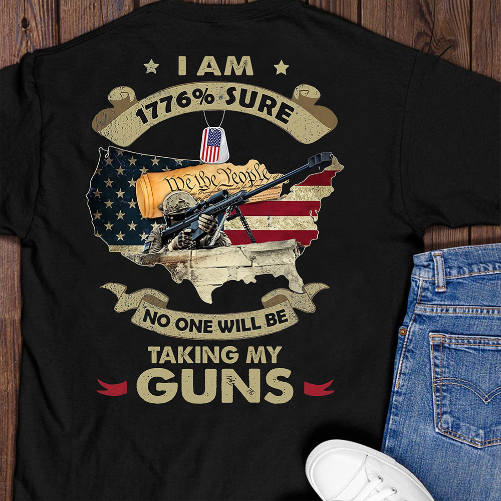 I Am 1776 Sure No One Will Be Taking My Guns Shirt We The People T-Shirt Gifts For Veterans I Am 1776 Sure No One Will Be Taking My Guns Shirt We The People T-Shirt Gifts For Veterans