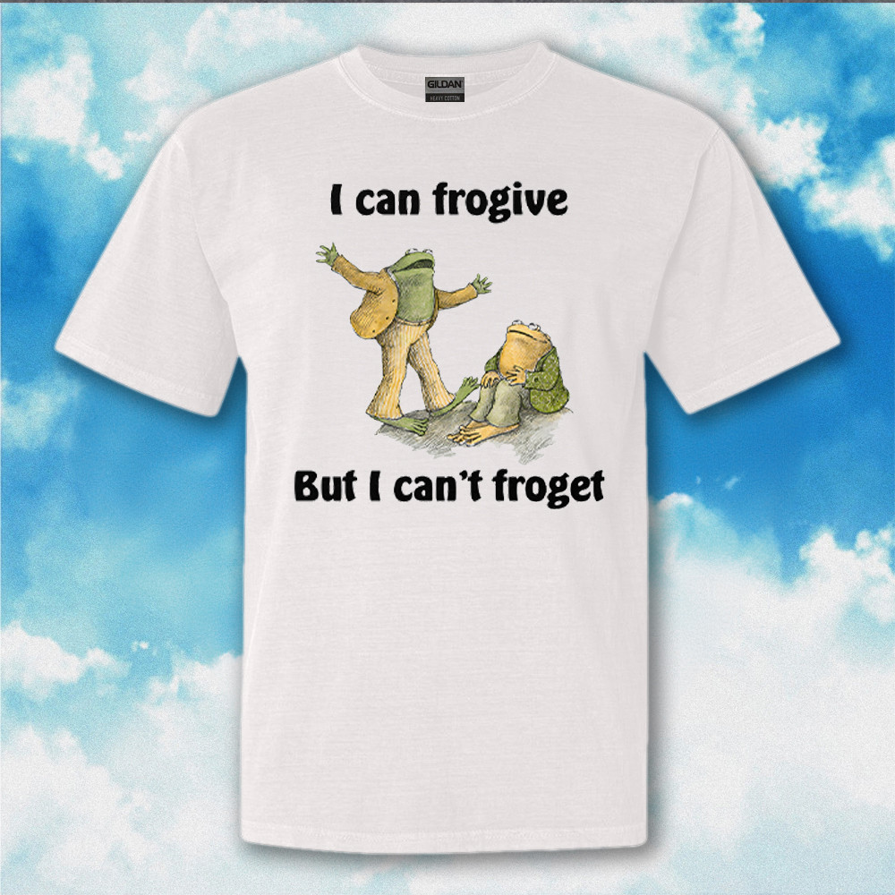 I Can Frogive But I Cant Froget Shirt Funny Frog T-Shirt Gifts For Fan I Can Frogive But I Cant Froget Shirt Funny Frog T-Shirt Gifts For Fan