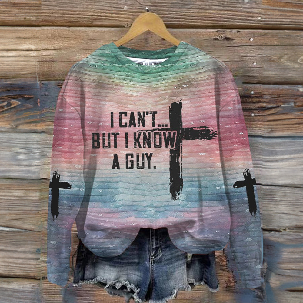 I Can't But I Know A Guy Sweatshirt Christian Women's Clothing Gifts For Daughter I Can't But I Know A Guy Sweatshirt Christian Women's Clothing Gifts For Daughter