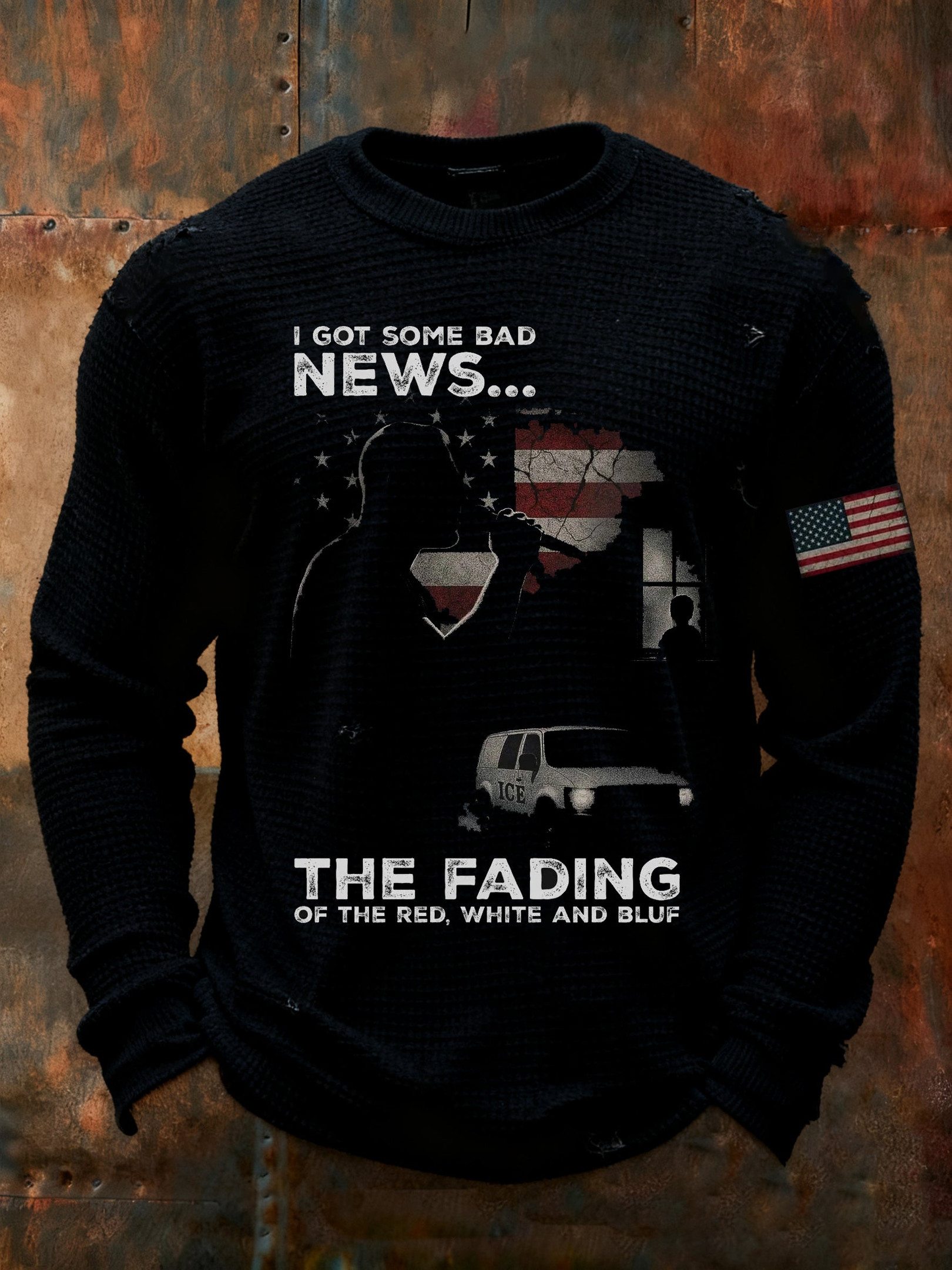 I Got Some Bad News The Fading Of The Red White And Blue Long Sleeve T-Shirt No'Kings Shirt I Got Some Bad News The Fading Of The Red White And Blue Long Sleeve T-Shirt No'Kings Shirt