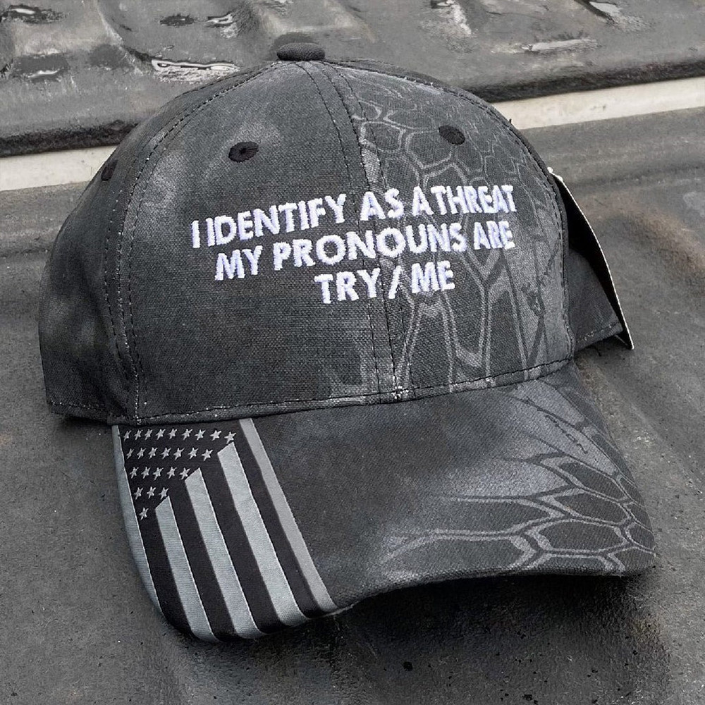 I Identify As A Threat My Pronouns Are Try Me Embroidered Camo Hat Funny Hats For Men I Identify As A Threat My Pronouns Are Try Me Embroidered Camo Hat Funny Hats For Men