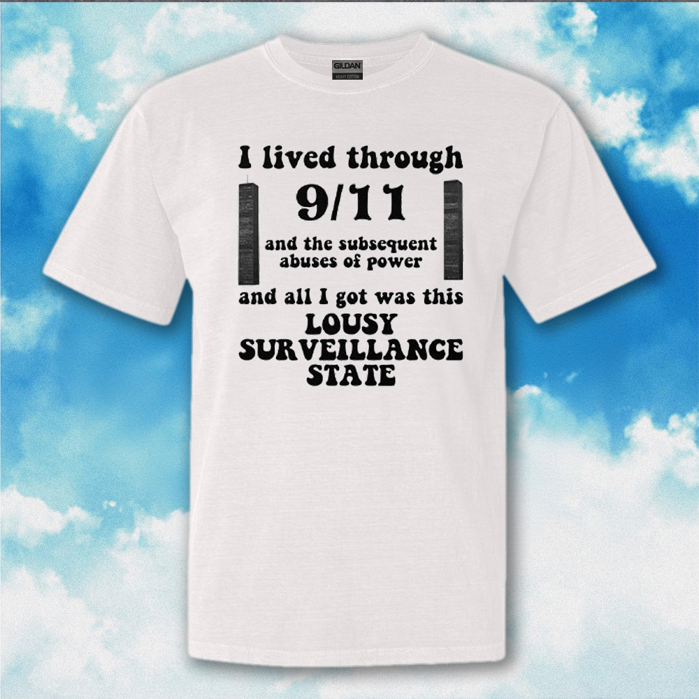 I Lived Through 9 11 And The Subsequent Abuses Of Power Shirt Twin Towers T-Shirt I Lived Through 9 11 And The Subsequent Abuses Of Power Shirt Twin Towers T-Shirt