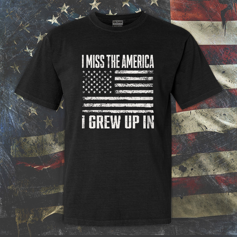 I Miss The America I Grew Up In Shirt Mens Patriotic Tees Gifts For Dad